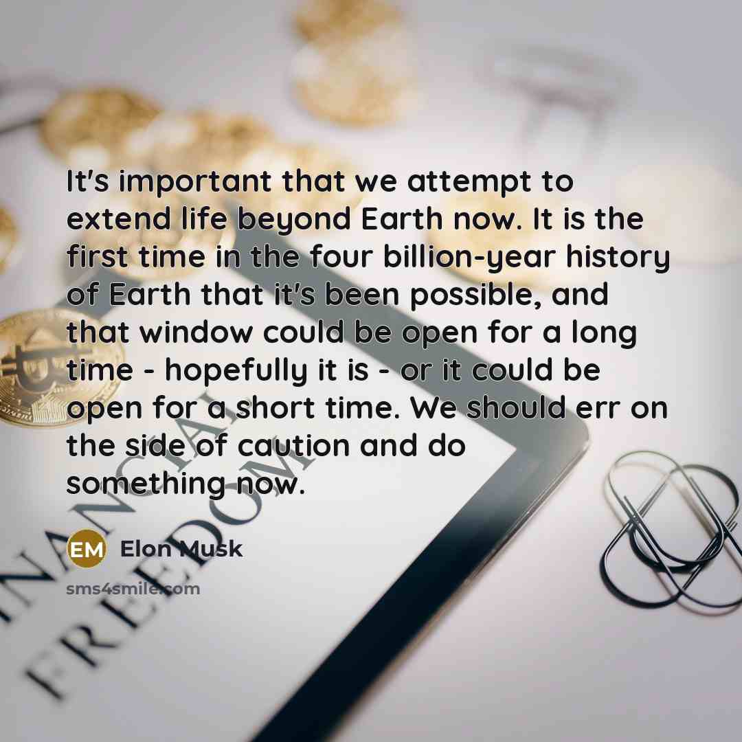 “It's important that we attempt to extend life beyond Earth…” quote by Elon Musk