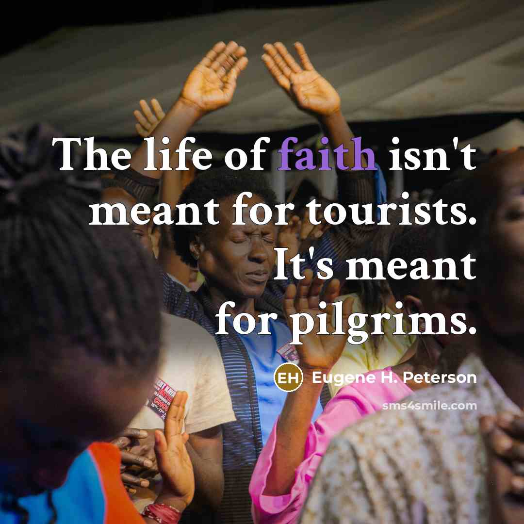 “The life of faith isn't meant for tourists. It's meant…” quote by Eugene H. Peterson
