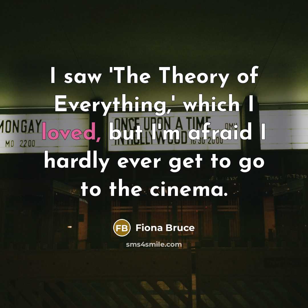 “I saw 'The Theory of Everything,' which I loved, but…” quote by Fiona Bruce