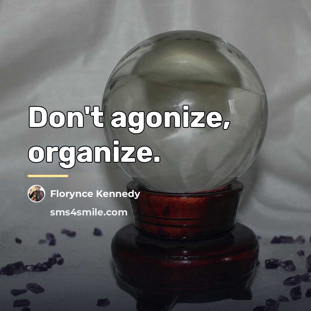 “Don't agonize, organize.…” quote by Florynce Kennedy
