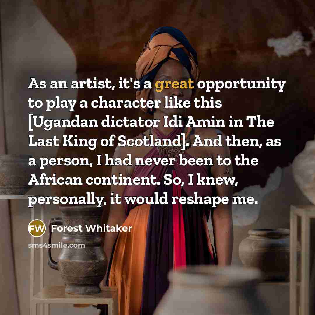 “As an artist, it's a great opportunity to play a…” quote by Forest Whitaker