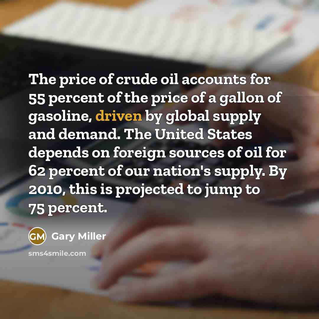 “The price of crude oil accounts for 55 percent of…” quote by Gary Miller