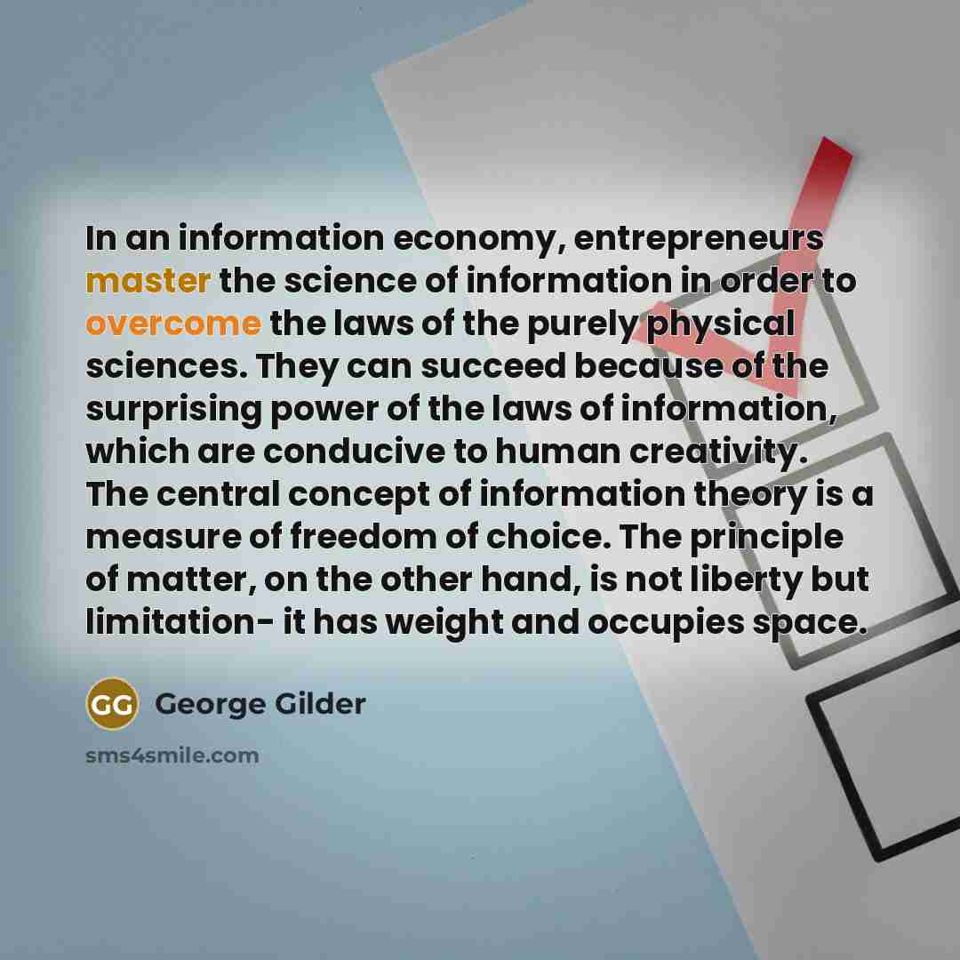 “In an information economy, entrepreneurs master the science of information…” quote by George Gilder