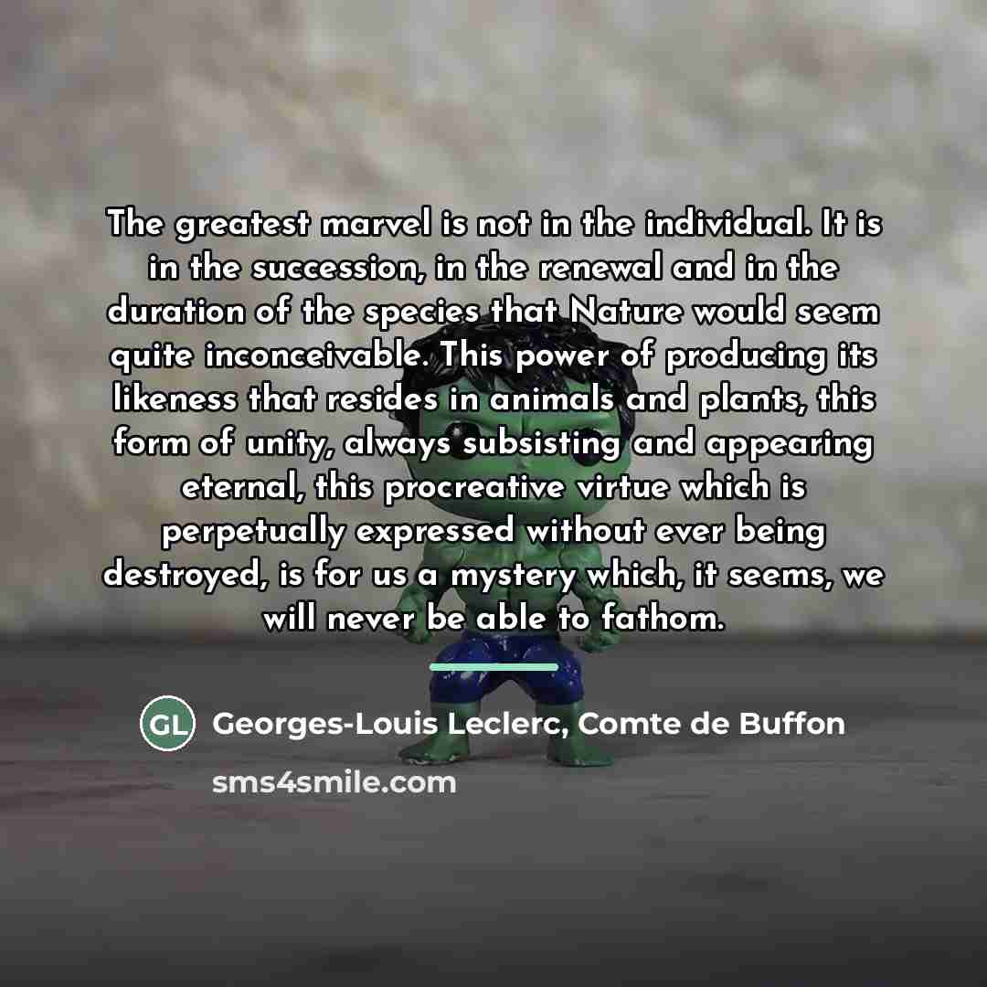 “The greatest marvel is not in the individual. It is…” quote by Georges-Louis Leclerc, Comte de Buffon