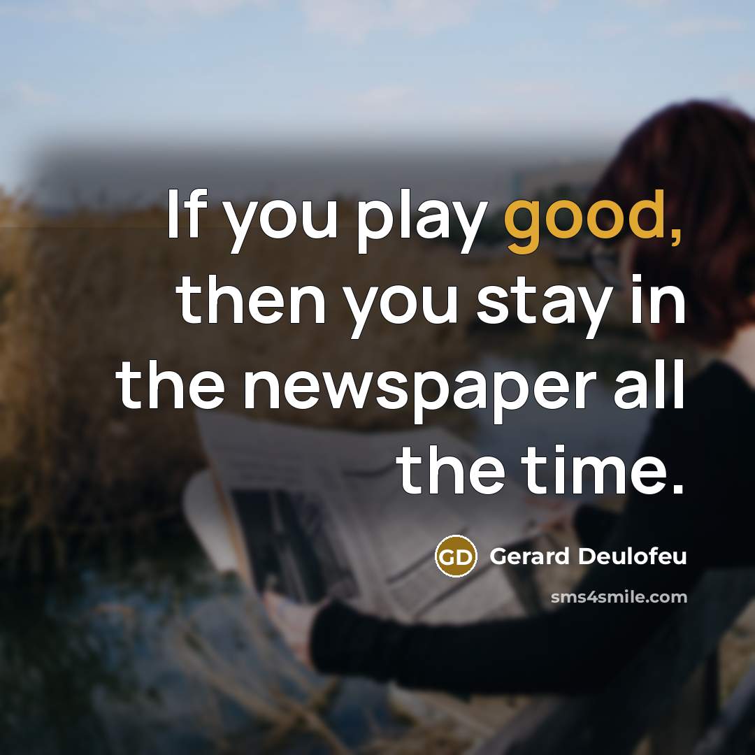“If you play good, then you stay in the newspaper…” quote by Gerard Deulofeu