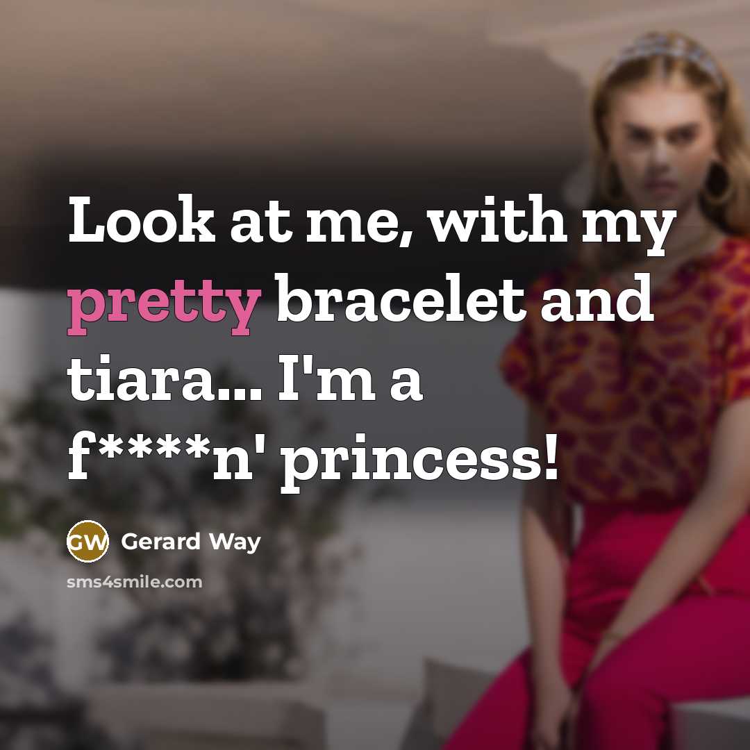“Look at me, with my pretty bracelet and tiara... I'm…” quote by Gerard Way
