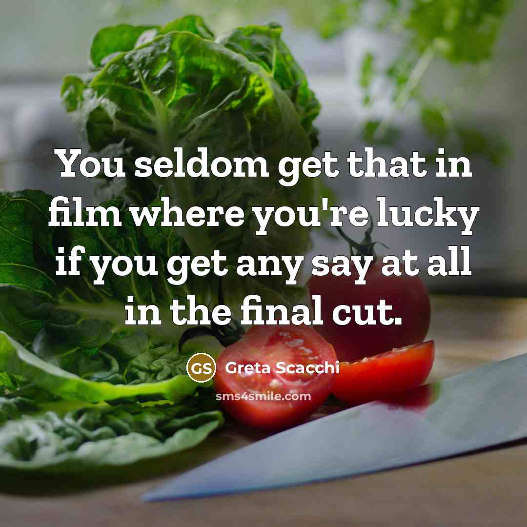 “You seldom get that in film where you're lucky if…” quote by Greta Scacchi