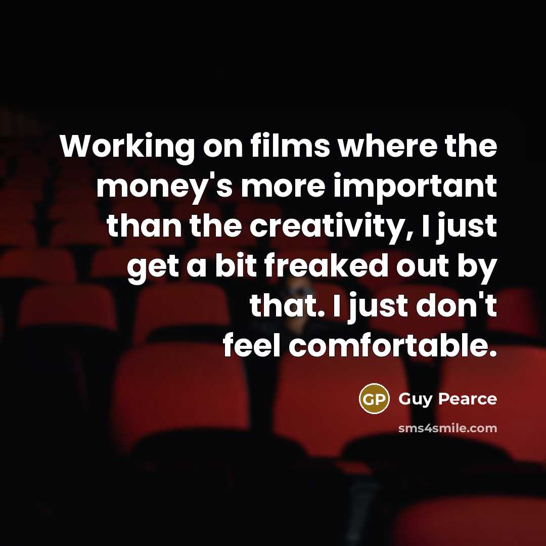 “Working on films where the money's more important than the…” quote by Guy Pearce