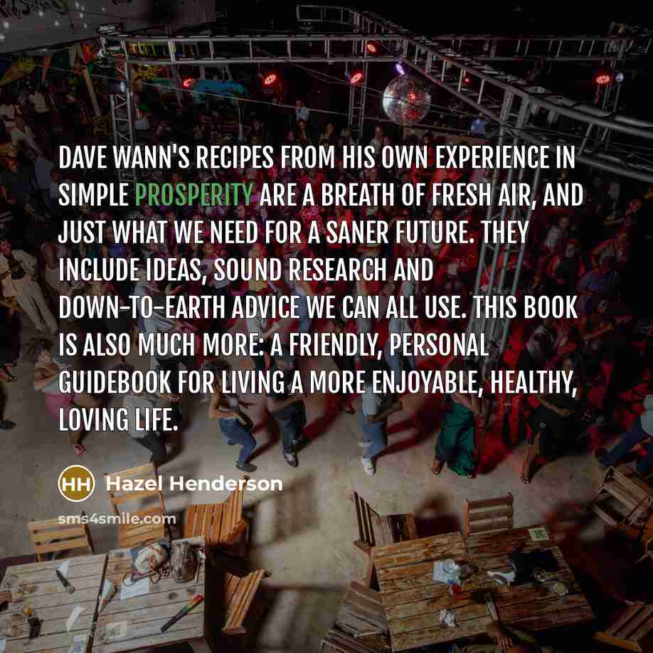“Dave Wann's recipes from his own experience in Simple Prosperity…” quote by Hazel Henderson