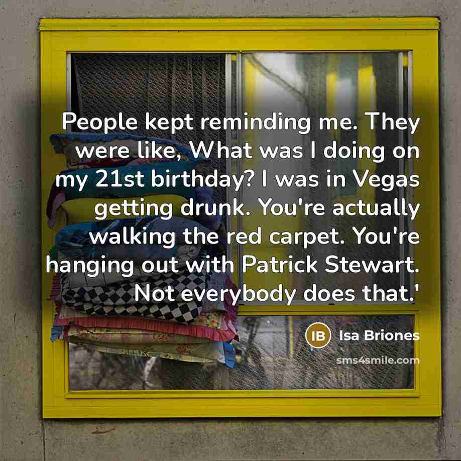 “People kept reminding me. They were like, What was I…” quote by Isa Briones
