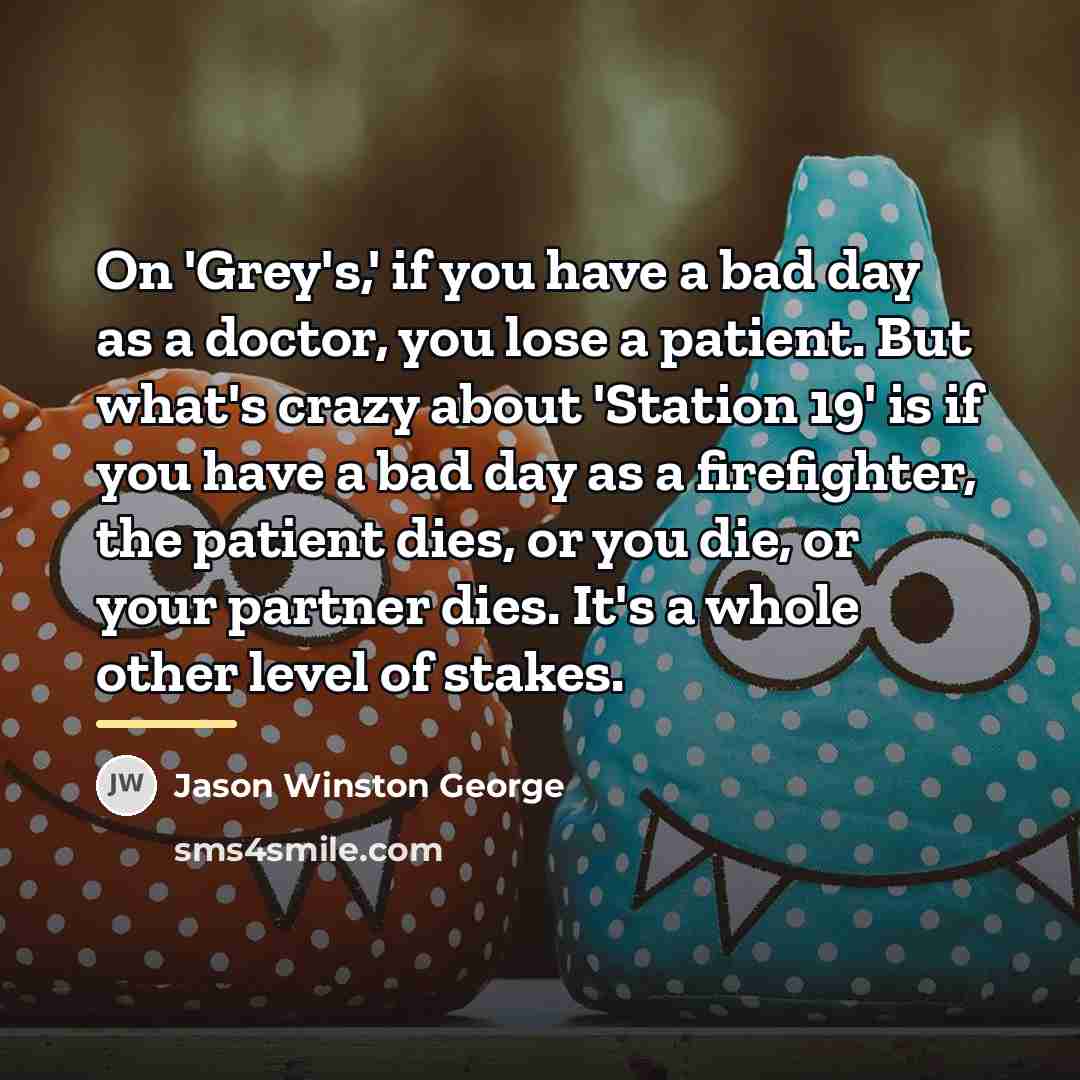 “On 'Grey's,' if you have a bad day as a…” quote by Jason Winston George