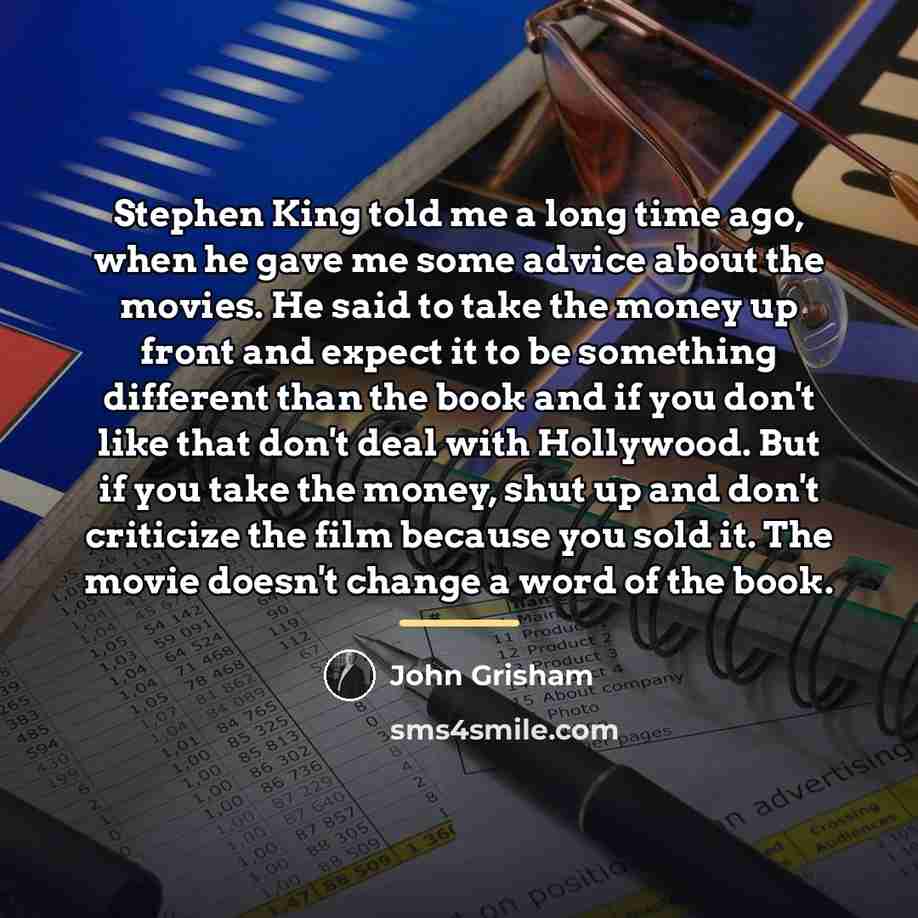 “Stephen King told me a long time ago, when he…” quote by John Grisham