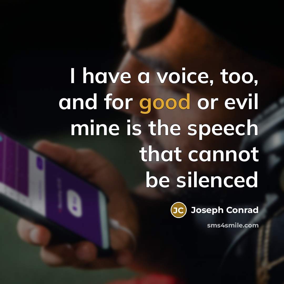 “I have a voice, too, and for good or evil…” quote by Joseph Conrad