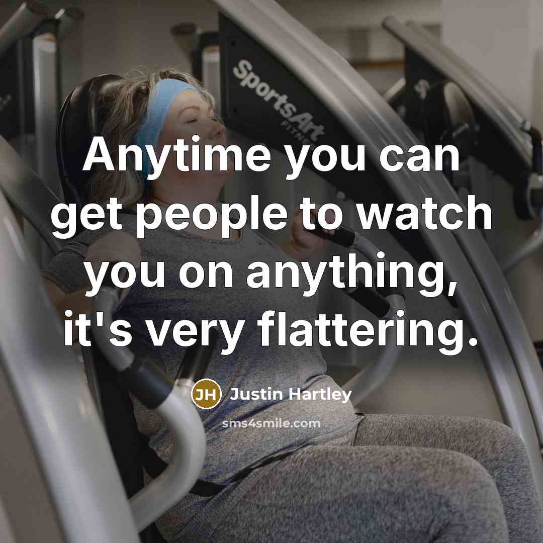 “Anytime you can get people to watch you on anything,…” quote by Justin Hartley