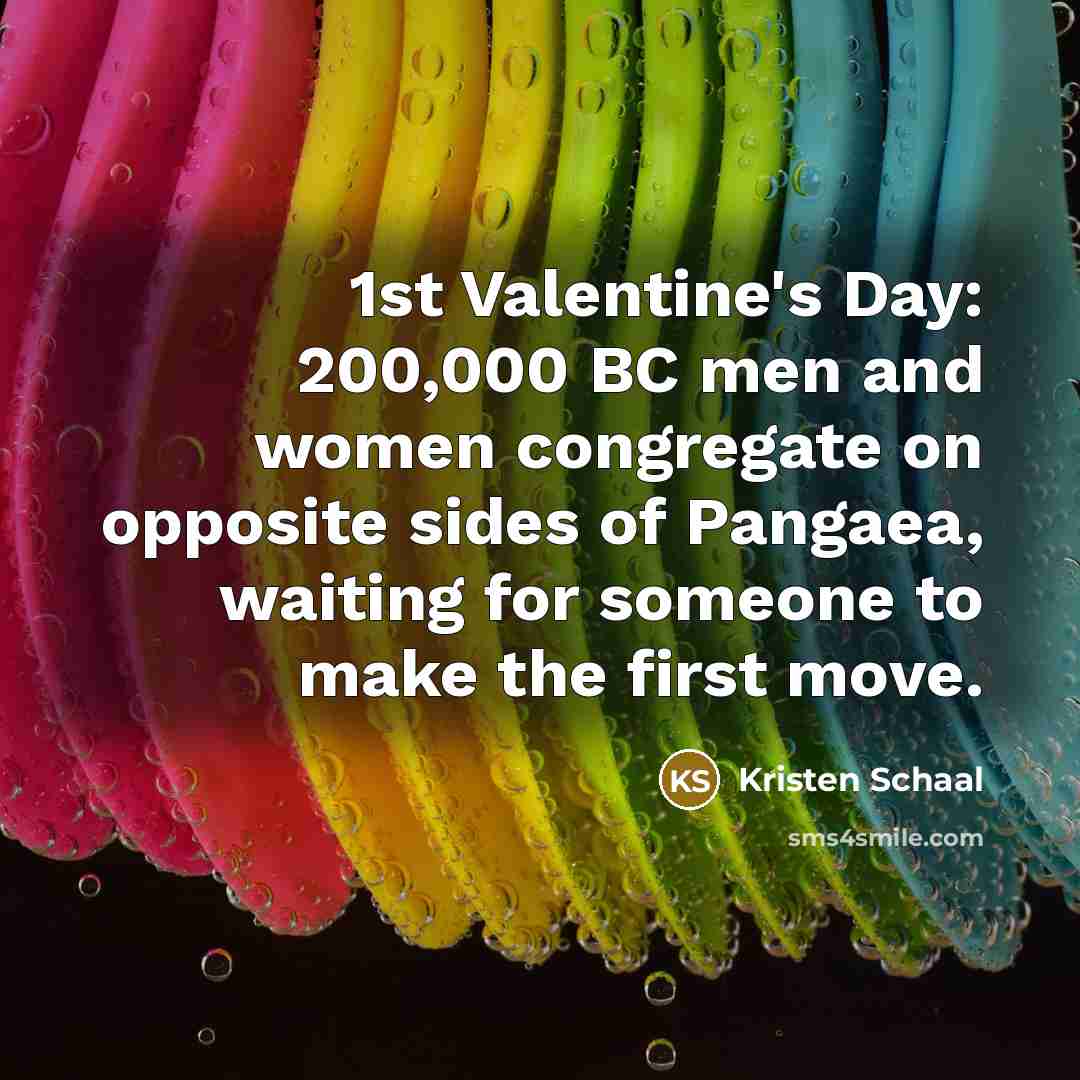 “1st Valentine's Day: 200,000 BC men and women congregate on…” quote by Kristen Schaal