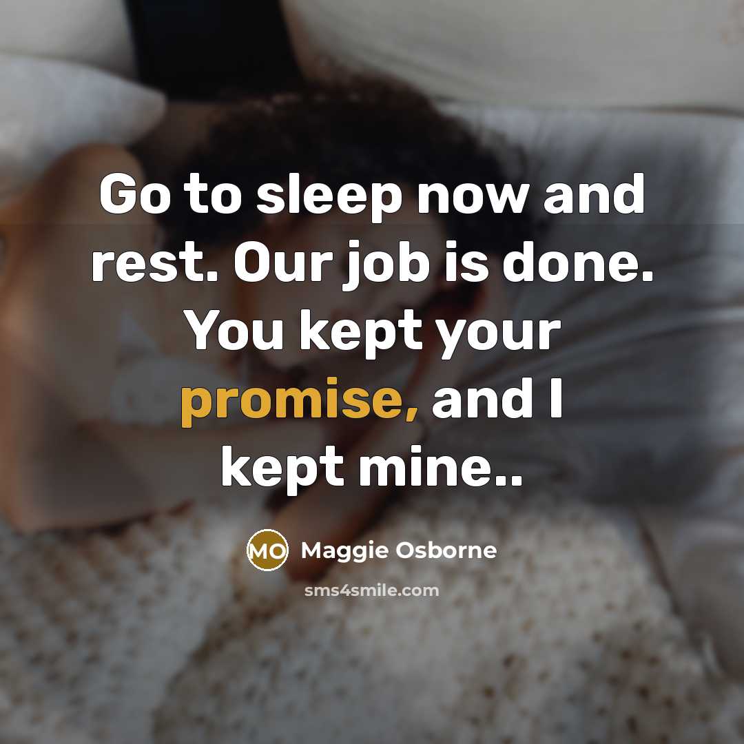 “Go to sleep now and rest. Our job is done.…” quote by Maggie Osborne