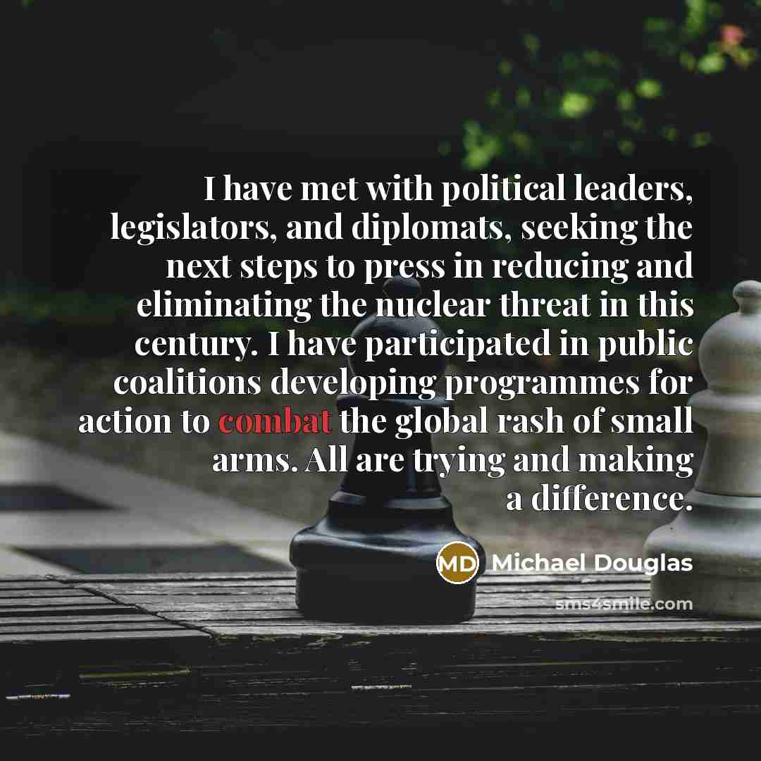 “I have met with political leaders, legislators, and diplomats, seeking…” quote by Michael Douglas