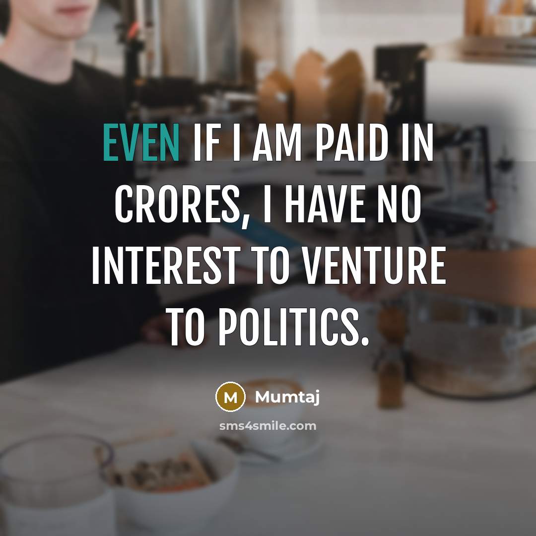 “Even if I am paid in crores, I have no…” quote by Mumtaj