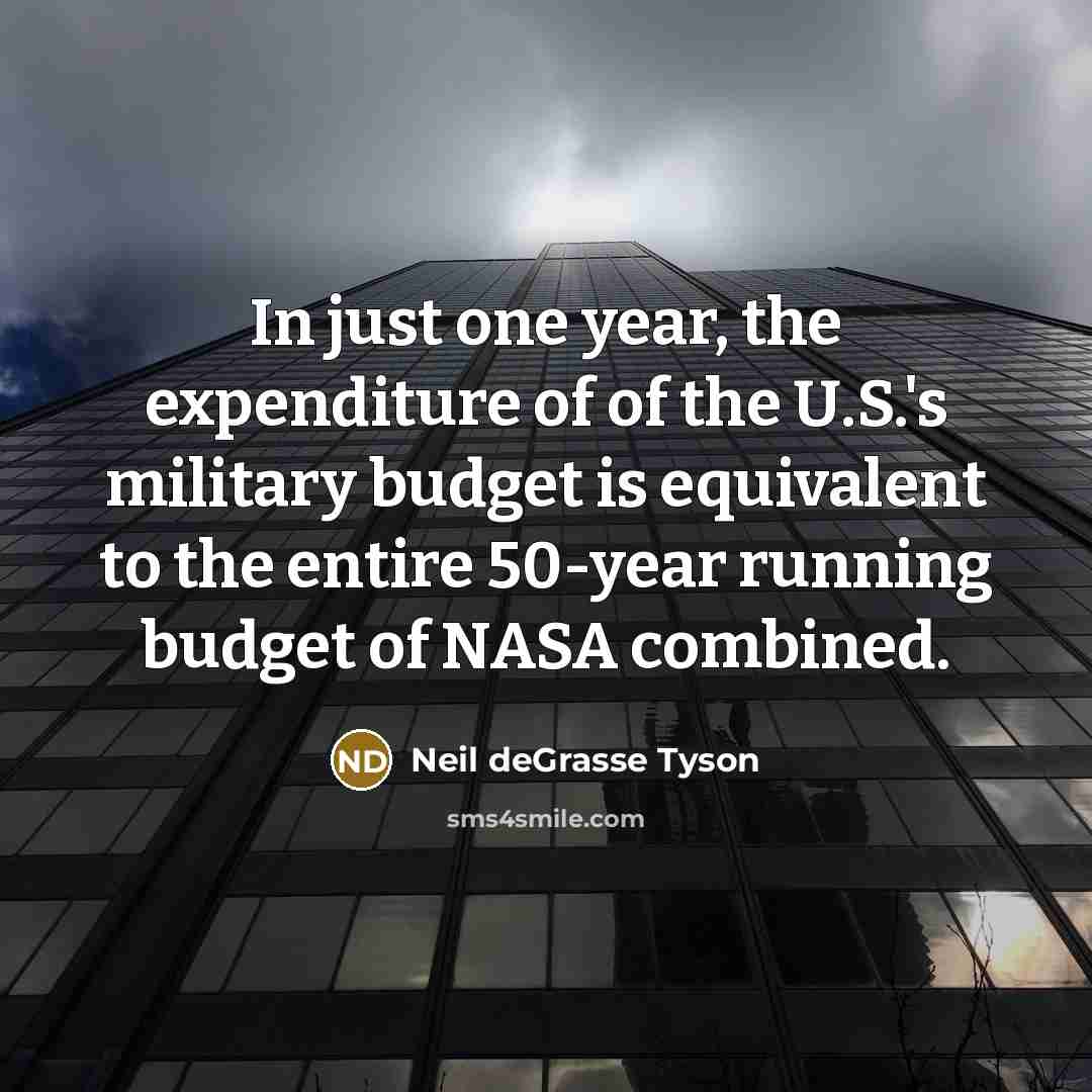 “In just one year, the expenditure of of the U.S.'s…” quote by Neil deGrasse Tyson