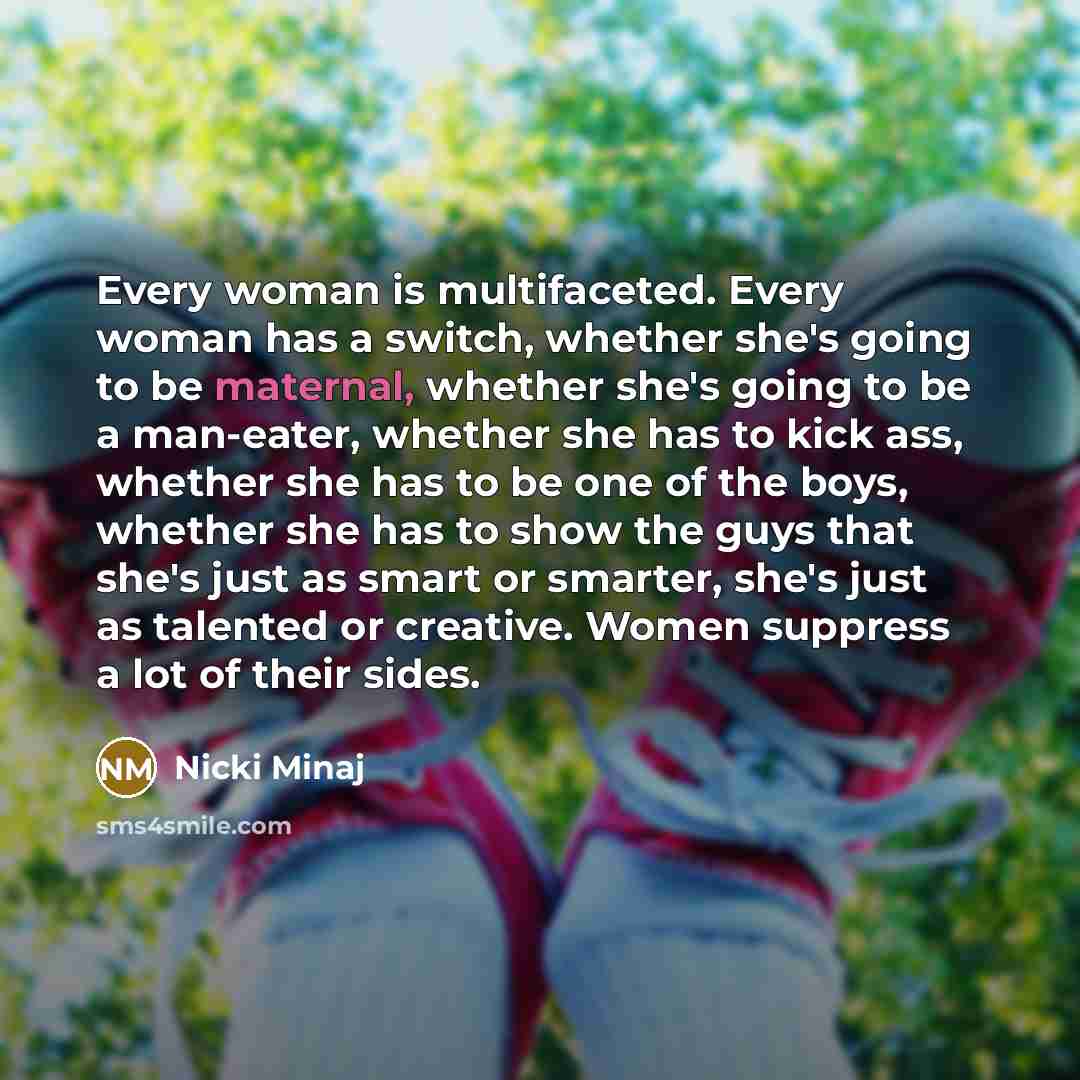 “Every woman is multifaceted. Every woman has a switch, whether…” quote by Nicki Minaj