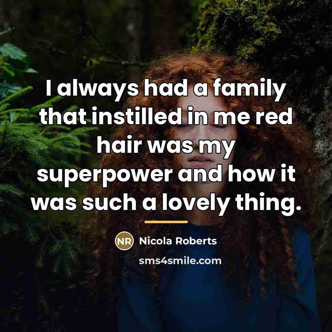 “I always had a family that instilled in me red…” quote by Nicola Roberts