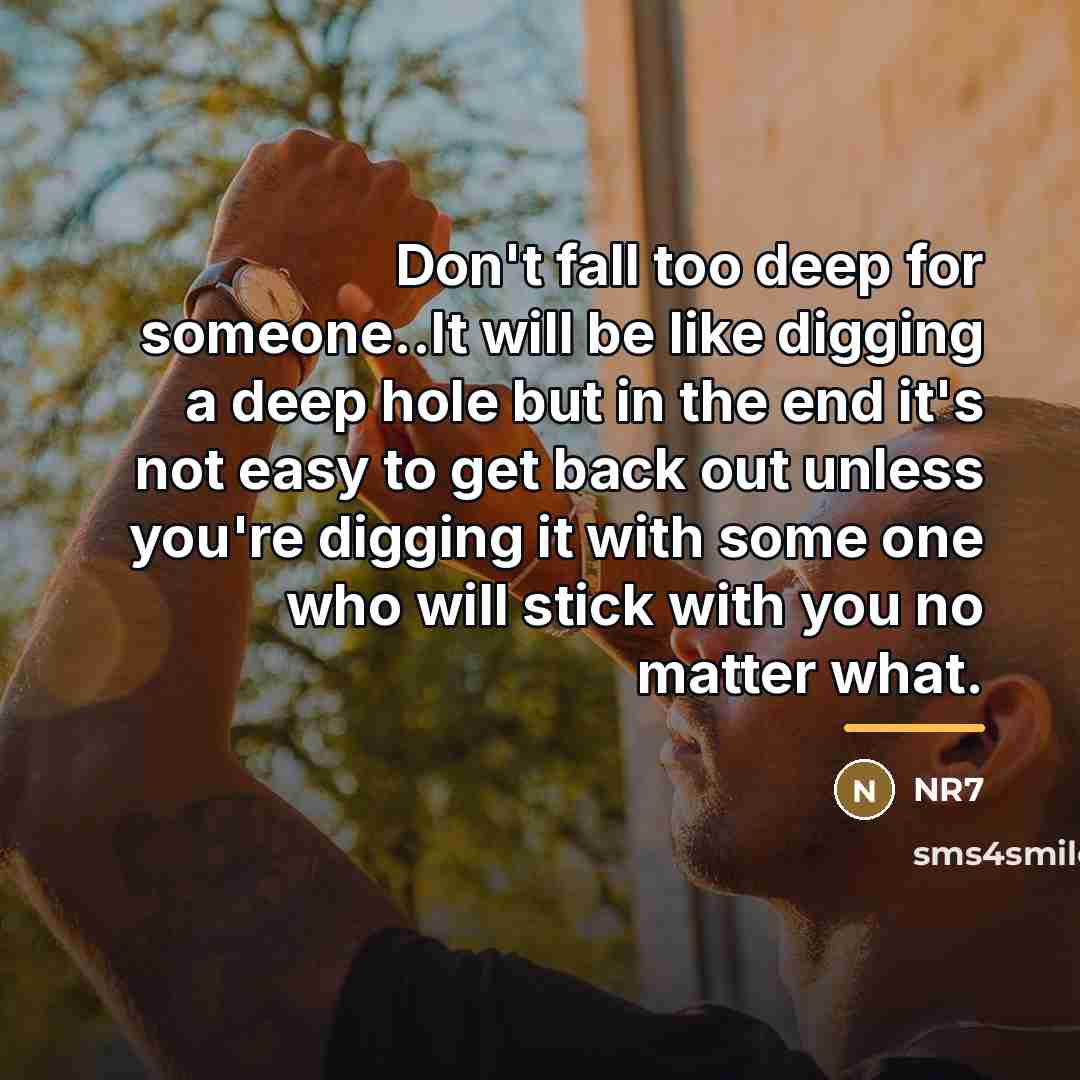 “Don't fall too deep for someone..It will be like digging…” quote by Nr7