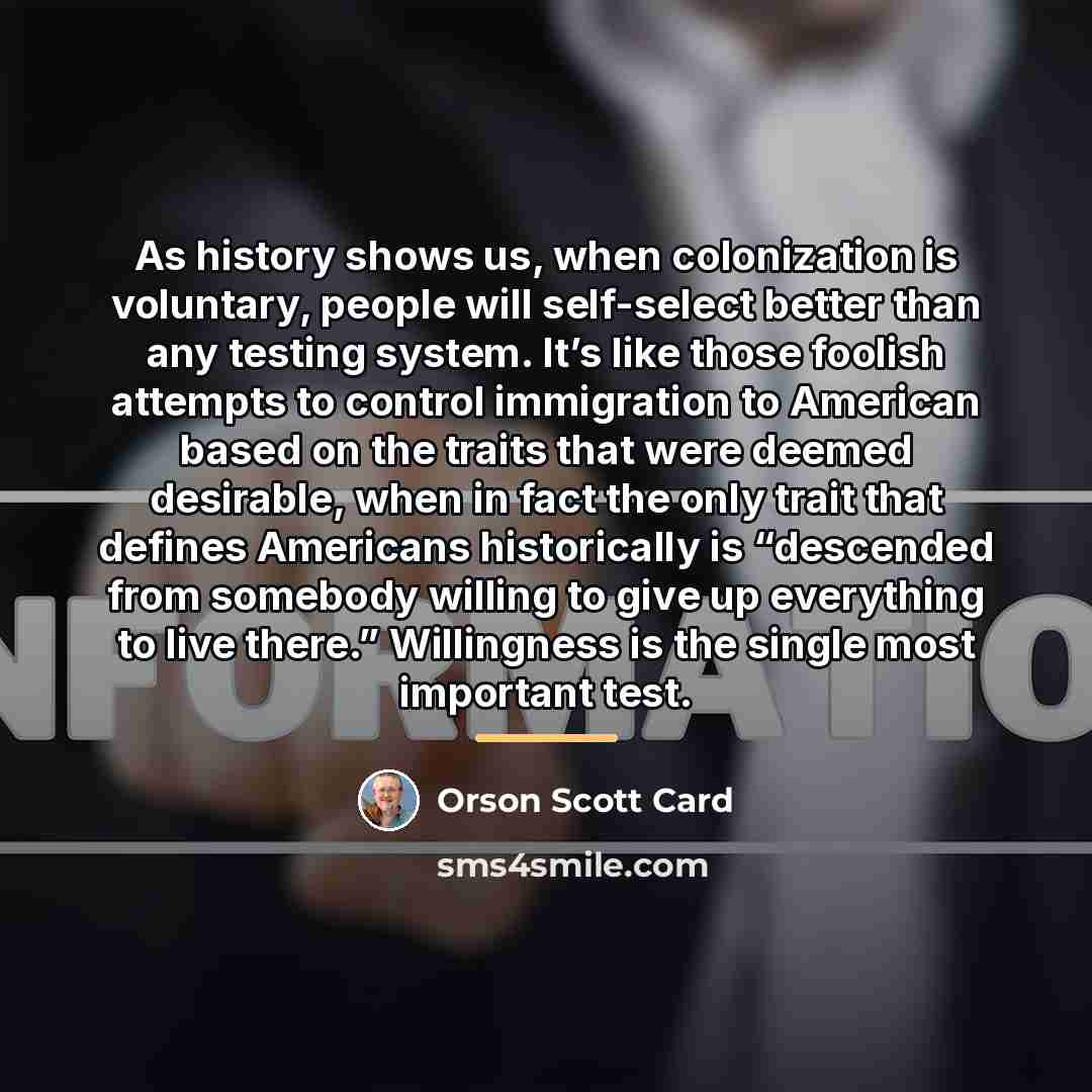 “As history shows us, when colonization is voluntary, people will…” quote by Orson Scott Card