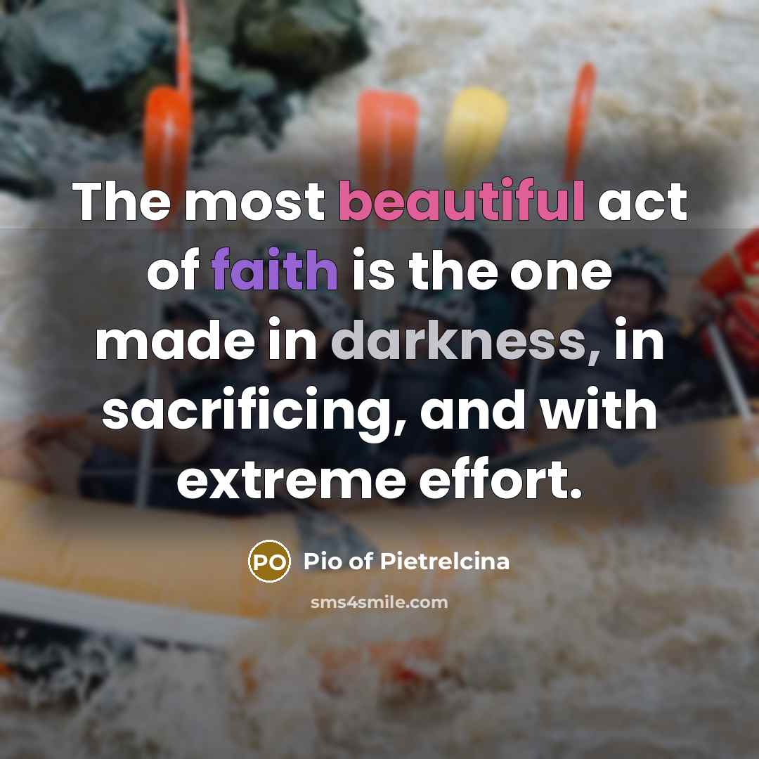 “The most beautiful act of faith is the one made…” quote by Pio of Pietrelcina