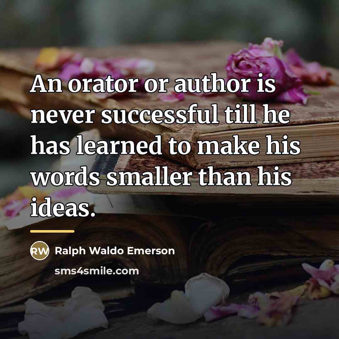 “An orator or author is never successful till he has…” quote by Ralph Waldo Emerson