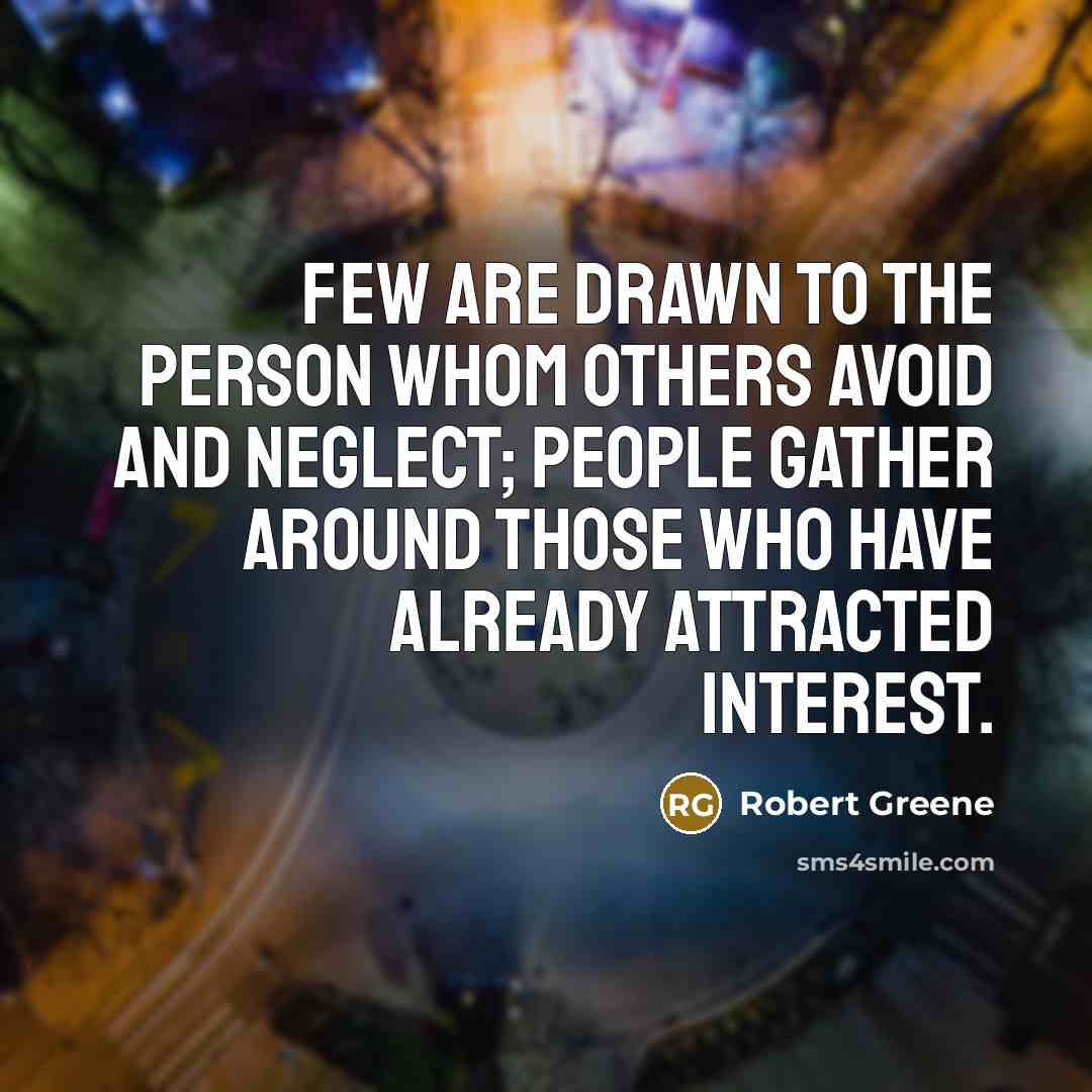 “Few are drawn to the person whom others avoid and…” quote by Robert Greene