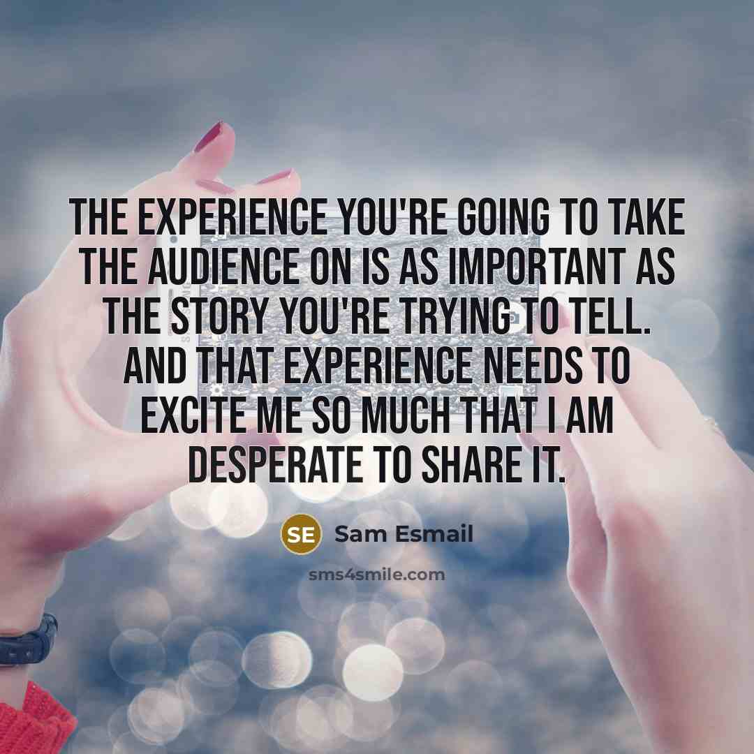 “The experience you're going to take the audience on is…” quote by Sam Esmail