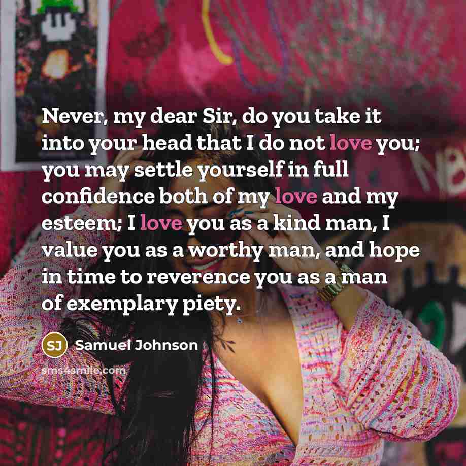 “Never, my dear Sir, do you take it into your…” quote by Samuel Johnson