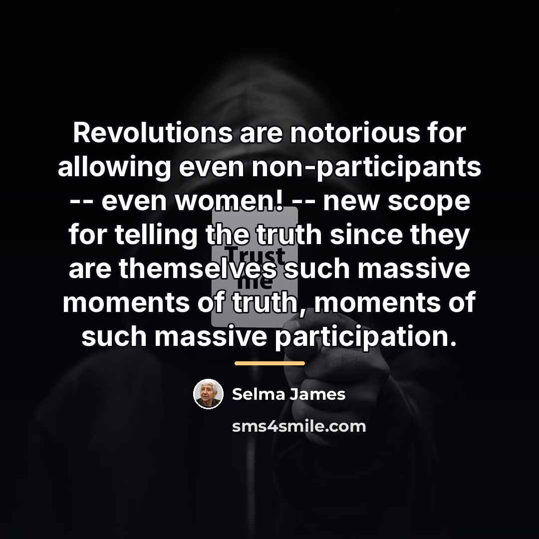 “Revolutions are notorious for allowing even non-participants -- even women!…” quote by Selma James