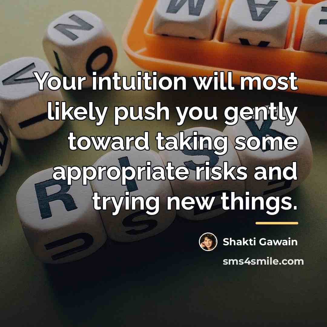“Your intuition will most likely push you gently toward taking…” quote by Shakti Gawain