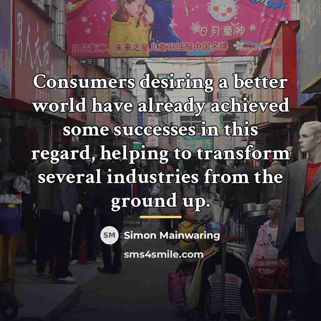 “Consumers desiring a better world have already achieved some successes…” quote by Simon Mainwaring