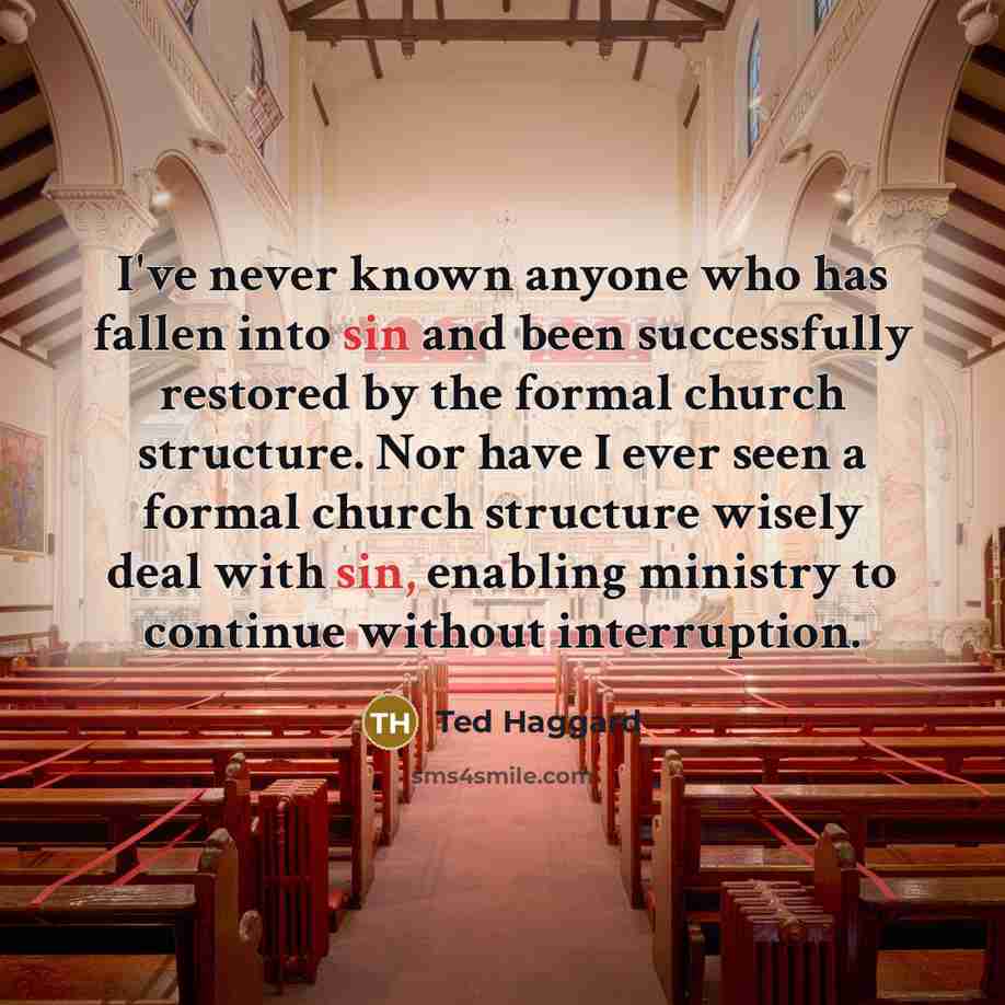 “I've never known anyone who has fallen into sin and…” quote by Ted Haggard