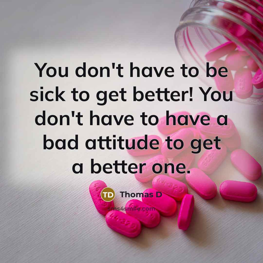 “You don't have to be sick to get better! You…” quote by Thomas D