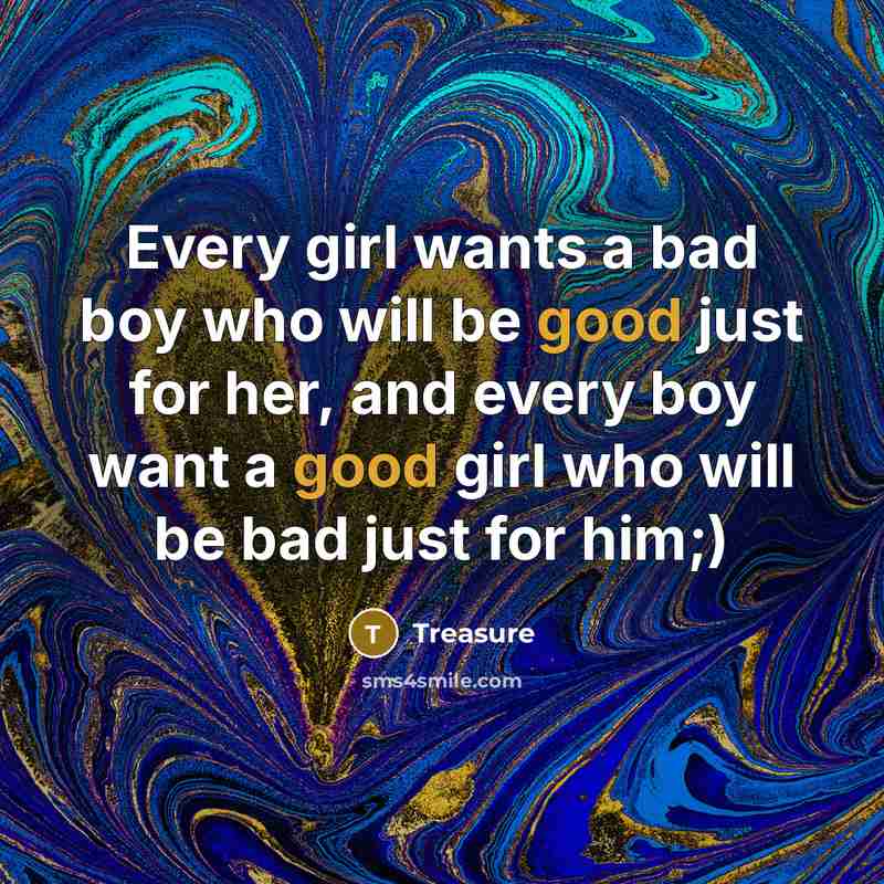 “Every girl wants a bad boy who will be good…” quote by Treasure