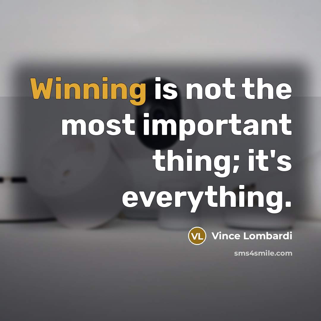 “Winning is not the most important thing; it's everything.…” quote by Vince Lombardi