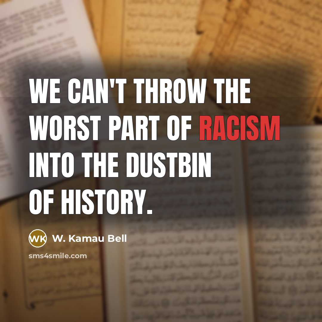 “We can't throw the worst part of racism into the…” quote by W. Kamau Bell