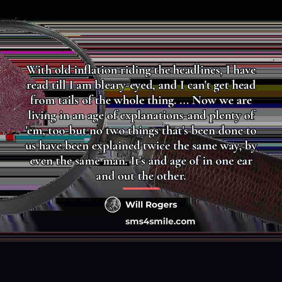 “With old inflation riding the headlines, I have read till…” quote by Will Rogers