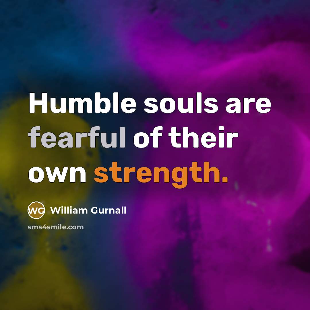 “Humble souls are fearful of their own strength.…” quote by William Gurnall