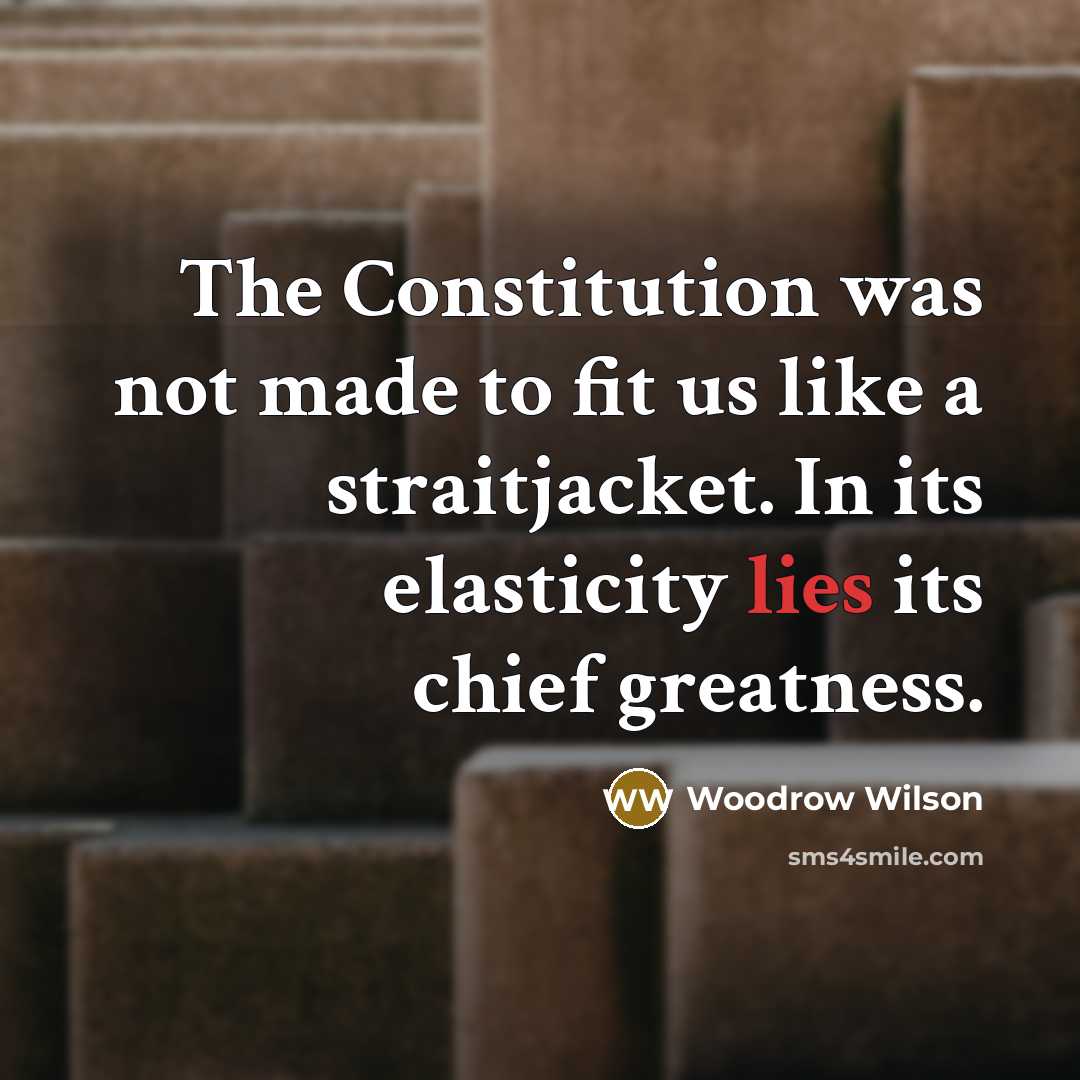 “The Constitution was not made to fit us like a…” quote by Woodrow Wilson