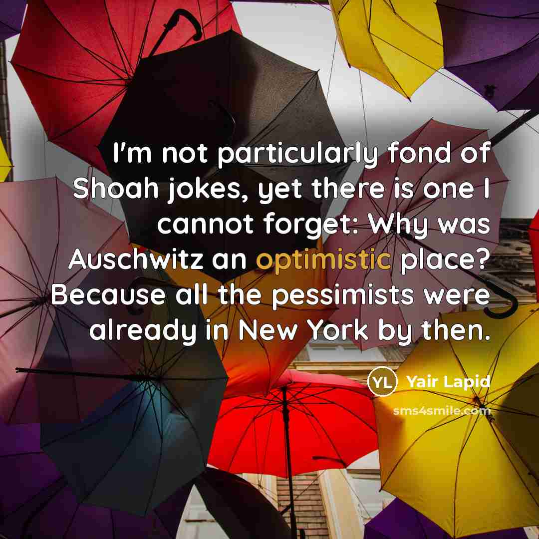 “I'm not particularly fond of Shoah jokes, yet there is…” quote by Yair Lapid