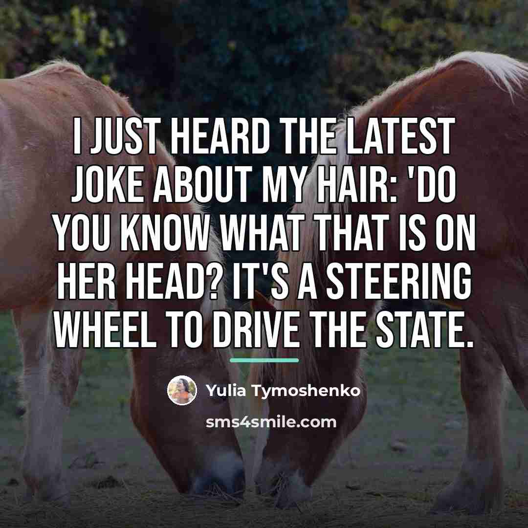 “I just heard the latest joke about my hair: 'Do…” quote by Yulia Tymoshenko