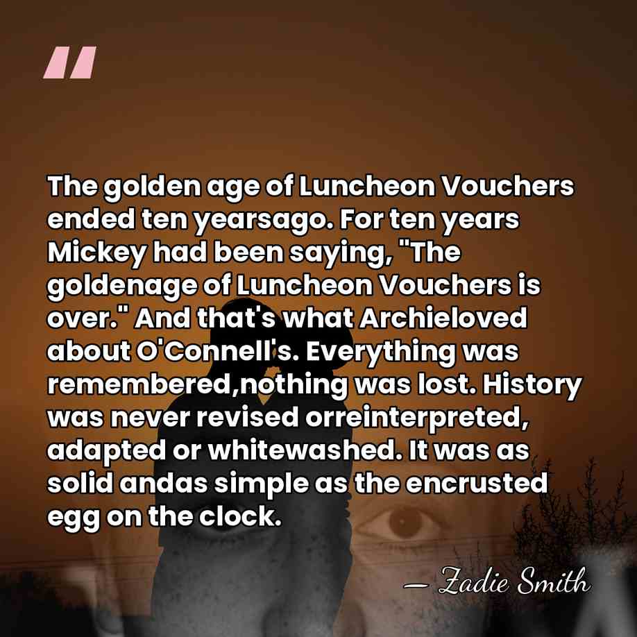 The golden age of Luncheon Vouchers ended ten yearsago. For ten years&hellip; - Zadie Smith