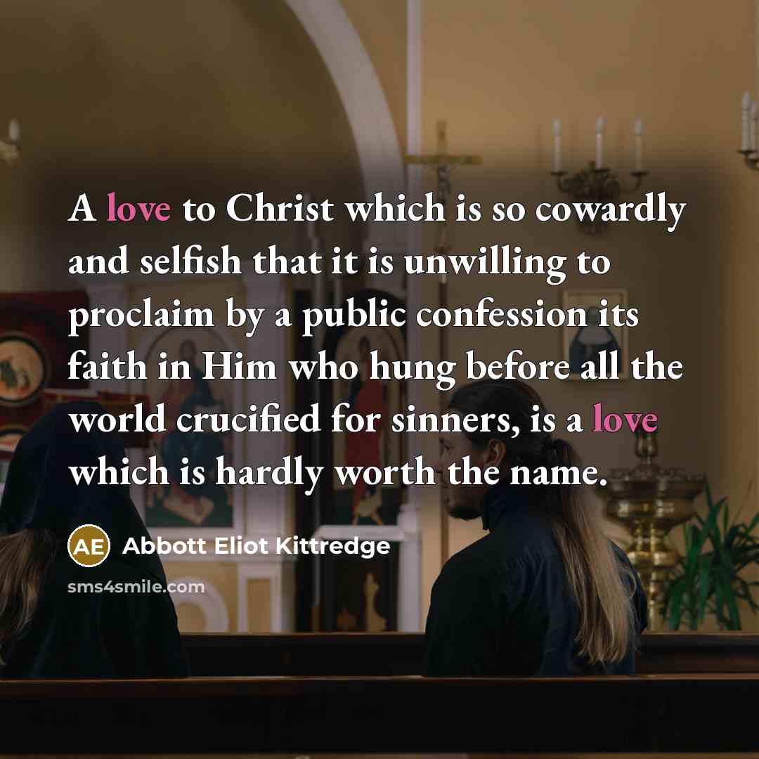 “A love to Christ which is so cowardly and selfish…” quote by Abbott Eliot Kittredge