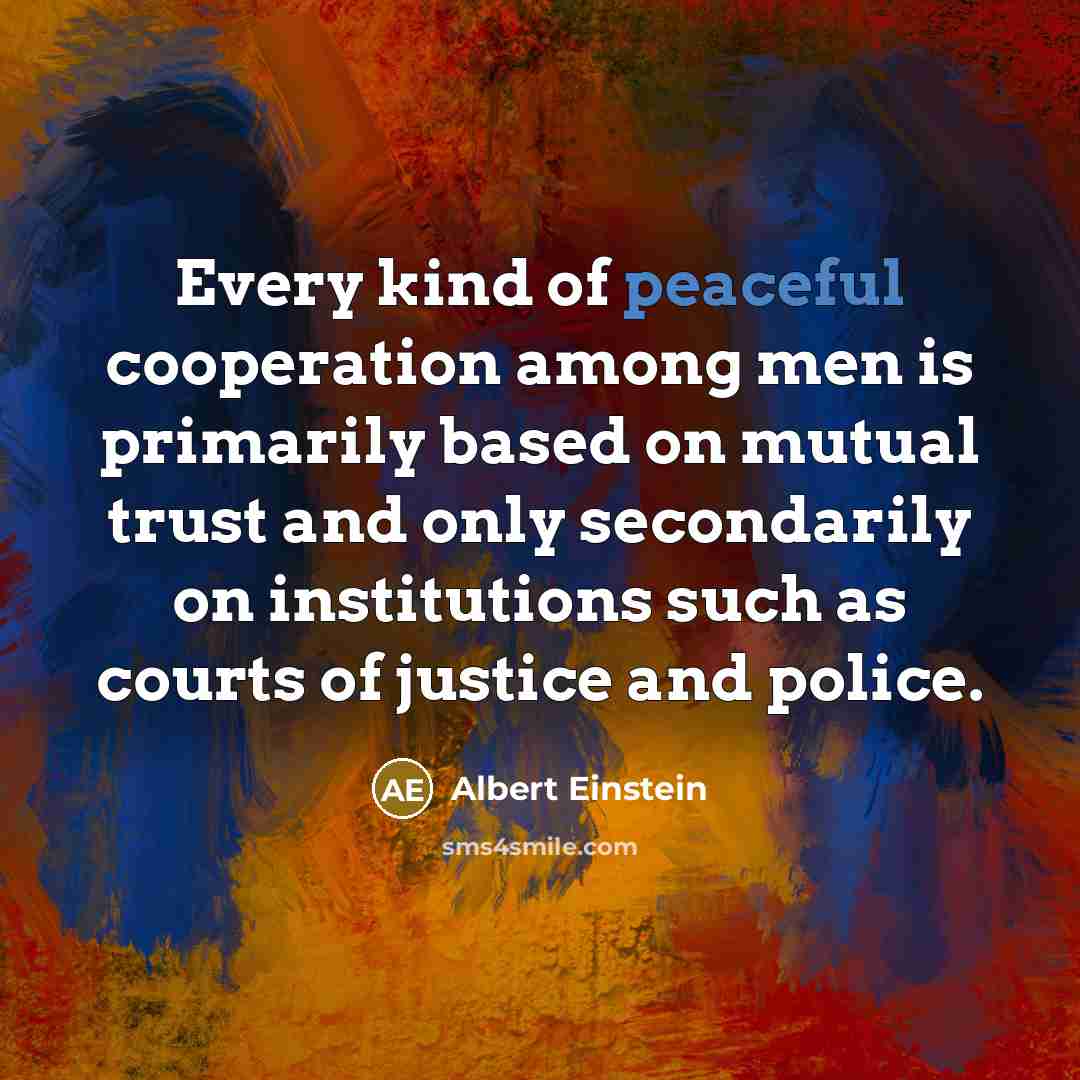 “Every kind of peaceful cooperation among men is primarily based…” quote by Albert Einstein