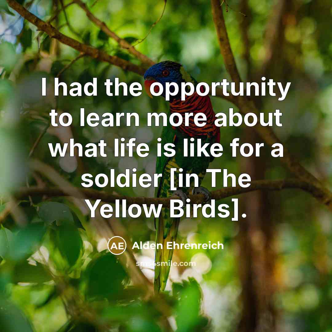 “I had the opportunity to learn more about what life…” quote by Alden Ehrenreich