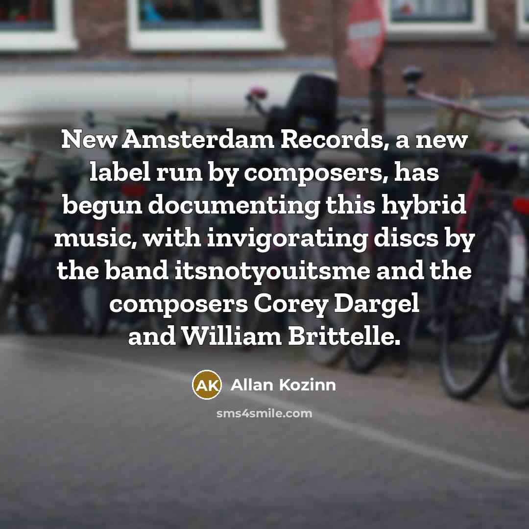 “New Amsterdam Records, a new label run by composers, has…” quote by Allan Kozinn